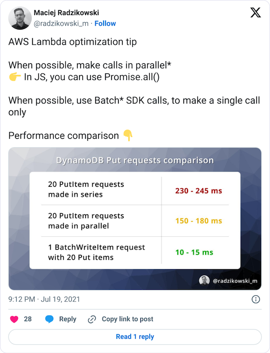 AWS Lambda optimization tip. When possible, make calls in parallel. In JS, you can use Promise.all(). When possible, use Batch* SDK calls, to make a single call only. Performance comparison.