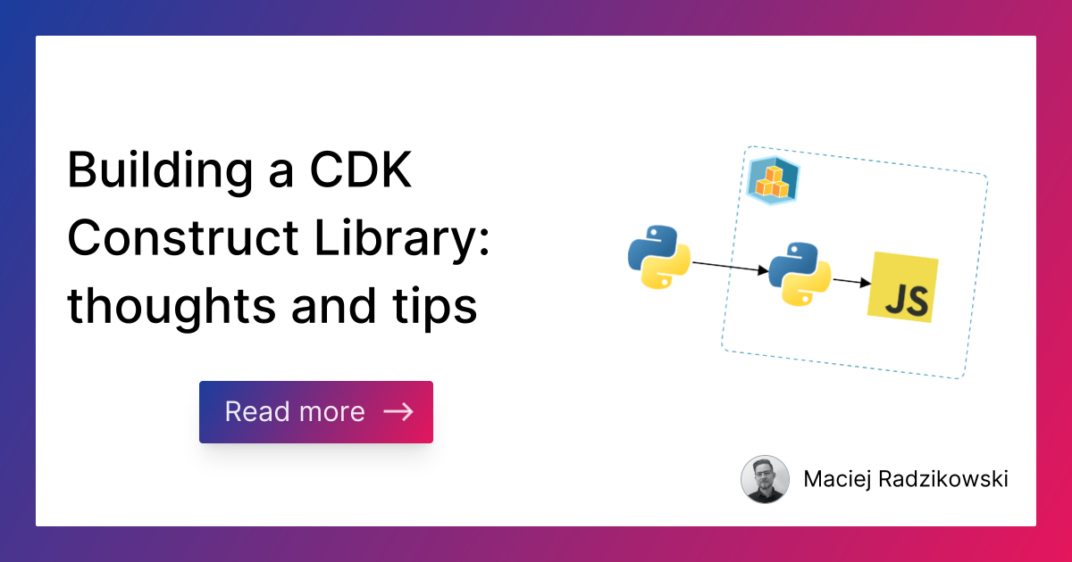 Building a CDK Construct Library: thoughts and tips | Better Dev