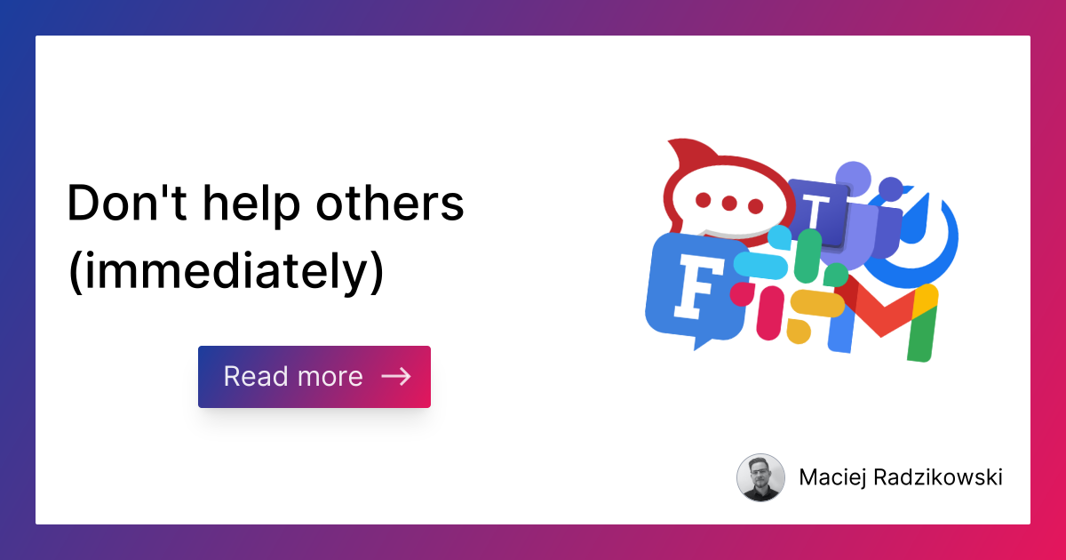 Immediately Help Don't help others (immediately) | Better Dev